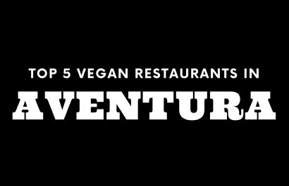 Top 5 Vegan Restaurants in Aventura